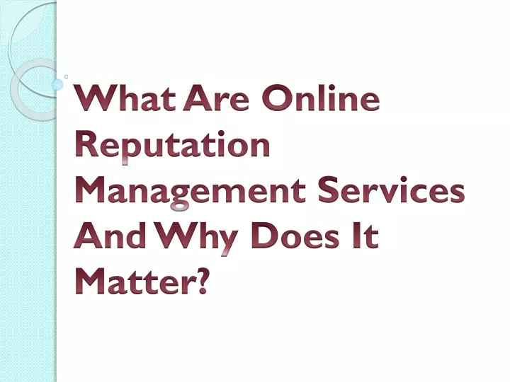what are online reputation management services and why does it matter