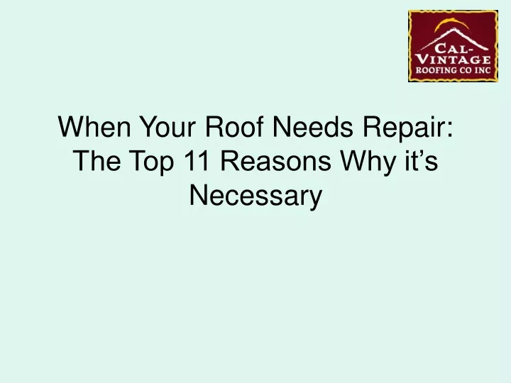 when your roof needs repair the top 11 reasons
