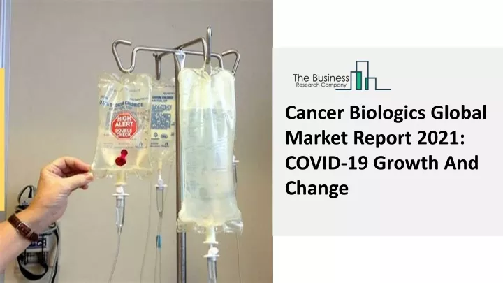 cancer biologics global market report 2021 covid