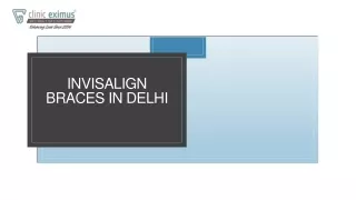 Looking for Invisalign Braces in Delhi