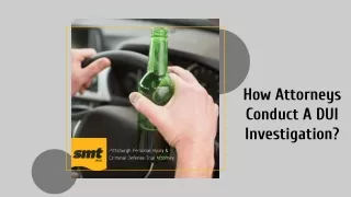 How Attorneys Conduct A DUI Investigation?