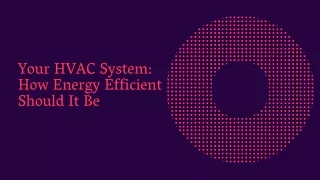 your hvac system how energy efficient should it be