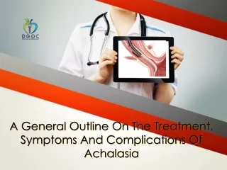 A General Outline On The Treatment, Symptoms And Complications Of Achalasia