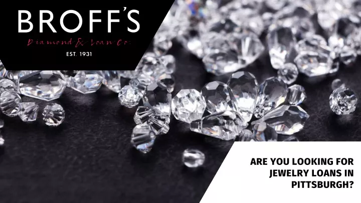 are you looking for jewelry loans in pittsburgh