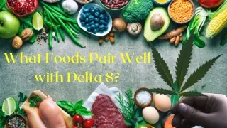Best Foods To Pair With Delta 8