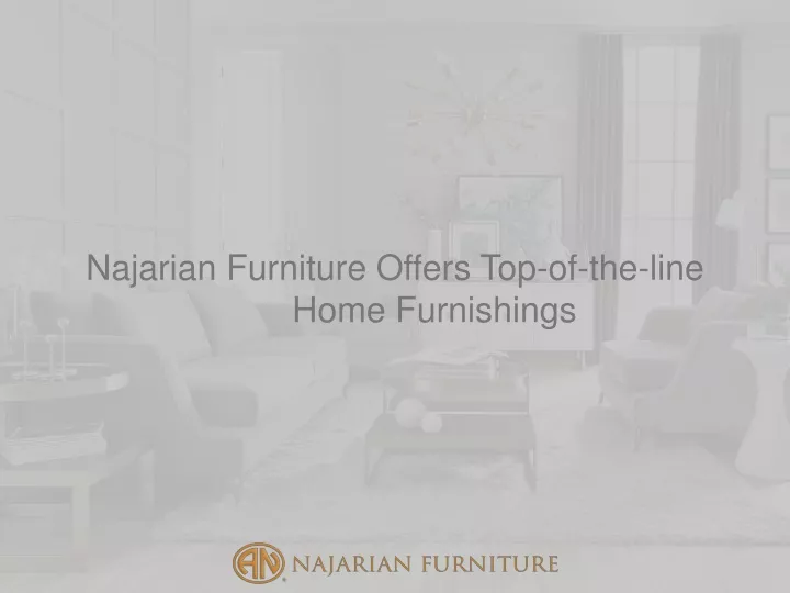 najarian furniture offers top of the line home