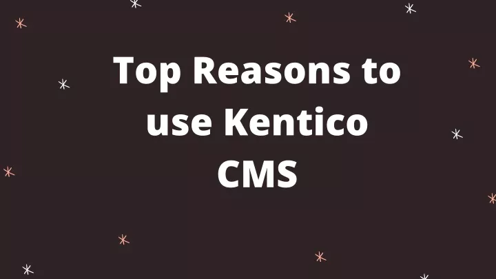 top reasons to use kentico cms