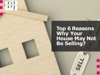Top 6 Reasons Why Your House May Not Be Selling