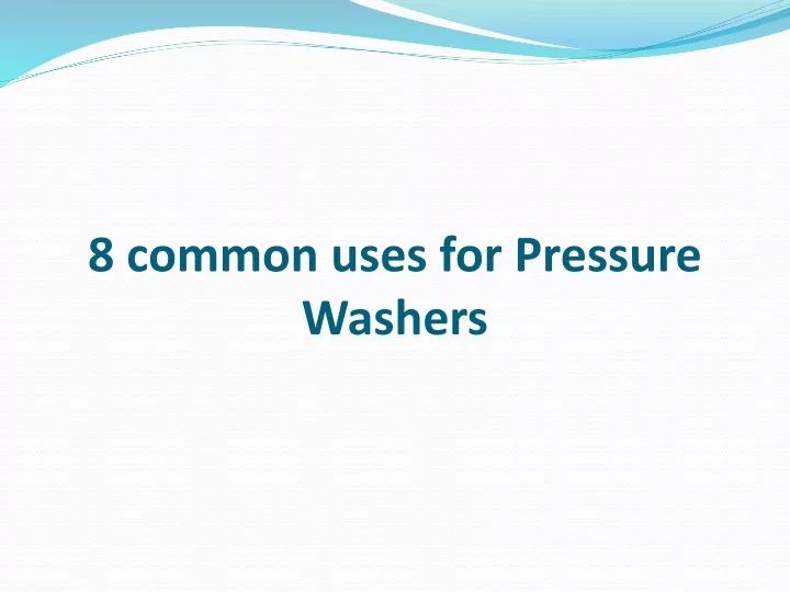 8 common uses for pressure washers