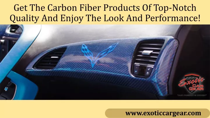 get the carbon fiber products of top notch