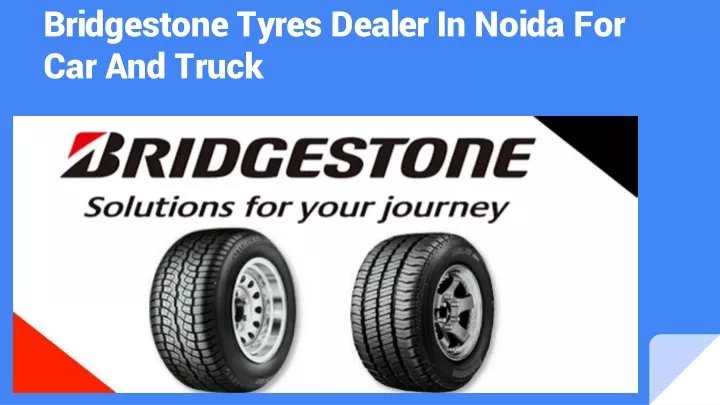 bridgestone tyres dealer in noida for car and truck