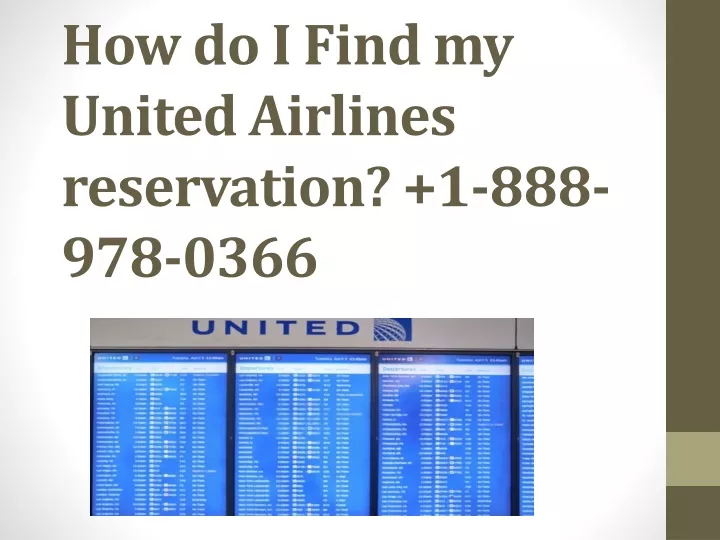 how do i find my united airlines reservation 1 888 978 0366