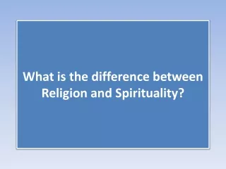 What is the difference between Religion and Spirituality?vvv