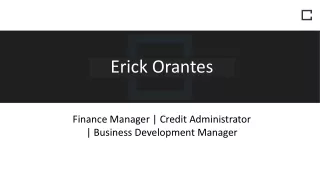 Erick Orantes - Problem Solver and Creative Thinker