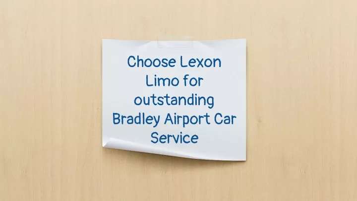 choose lexon limo for outstanding bradley airport car service