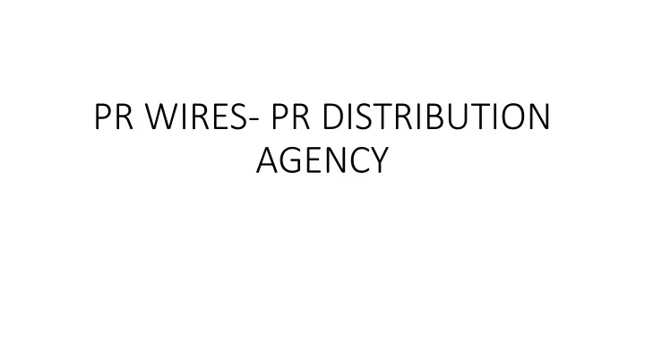 pr wires pr distribution agency