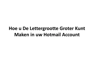 Hoe u De Lettergrootte Groter Kunt Maken in uw Hotmail Account