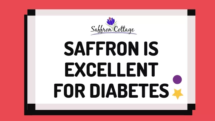 saffron is excellent for diabetes