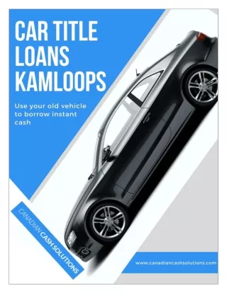Car Title Loans Kamloops provide fast cash in the most convenient manner