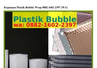 Kegunaan Plastik Bubble WrapKegunaan Plastik Bubble Wrap 088216022397 [WA]