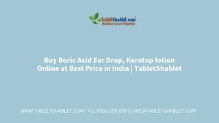 Buy Boric Acid Ear Drop, Kerotop lotion Online at Best Price in India