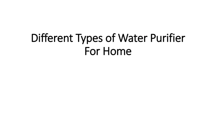 different types of water purifier for home