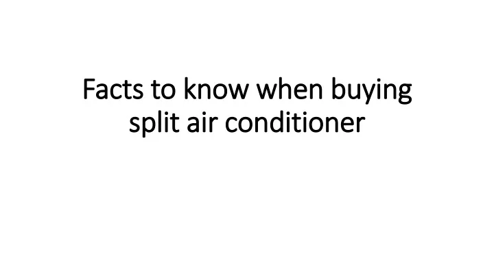 facts to know when buying split air conditioner