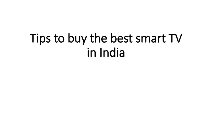 tips to buy the best smart tv in india