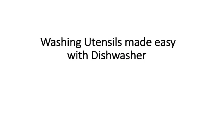 washing utensils made easy with dishwasher