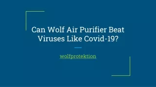 Can Wolf Air Purifier Beat Viruses Like Covid-19?