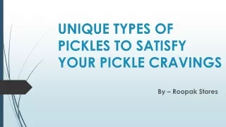 UNIQUE TYPES OF PICKLES TO SATISFY YOUR PICKLE