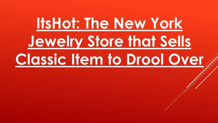 itshot the new york jewelry store that sells