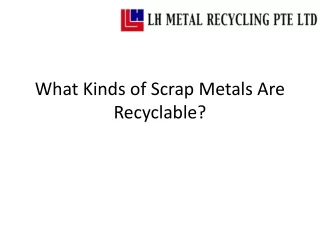 What Kinds of Scrap Metals Are Recyclable