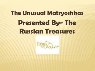 The Unusual Matryoshkas