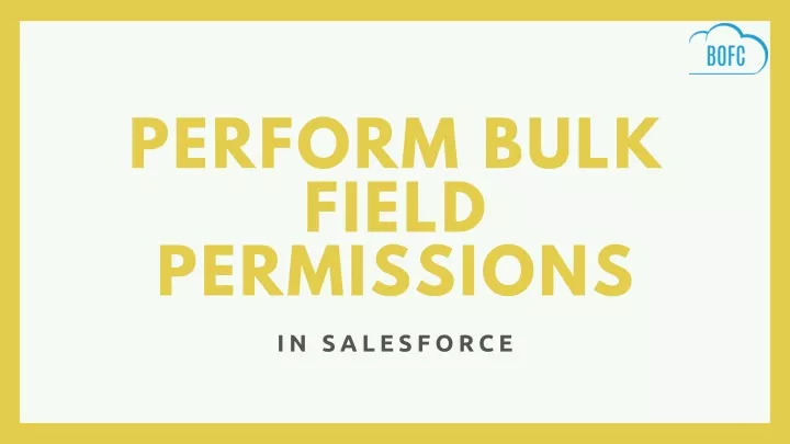 perform bulk field permissions