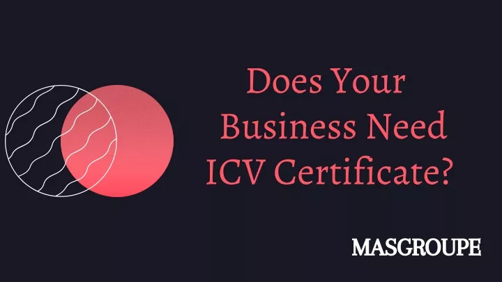 does your business need icv certificate