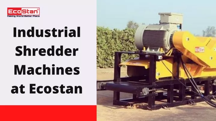 industrial shredder machines at ecostan