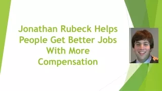 Jonathan Rubeck Helps People Get Better Jobs With More Compensation