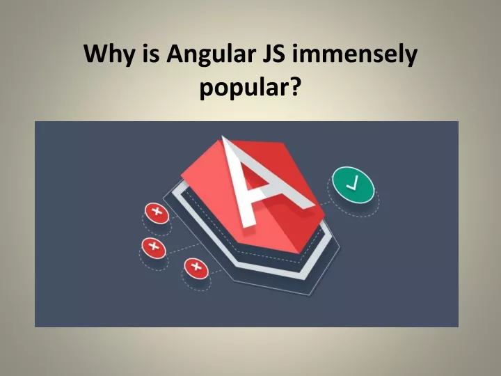 why is angular js immensely popular