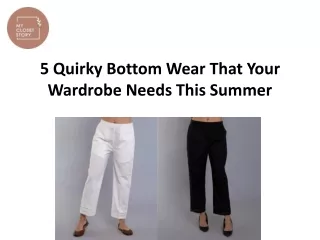 5 Quirky Bottom Wear That Your Wardrobe Needs