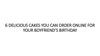 6 DELICIOUS CAKES YOU CAN ORDER ONLINE FOR YOUR BOYFRIEND’S BIRTHDAY