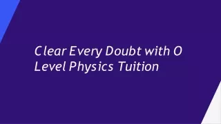 Clear Every Doubt with O Level Physics Tuition