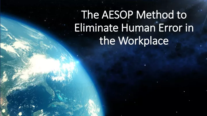 the aesop method to eliminate human error