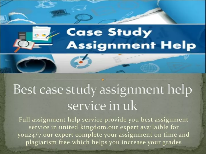 best case study assignment help service in uk