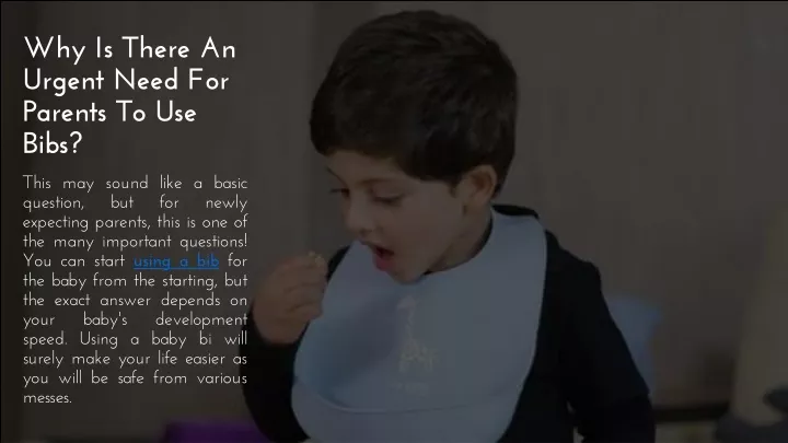 why is there an urgent need for parents to use bibs