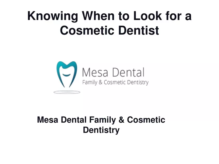 knowing when to look for a cosmetic dentist