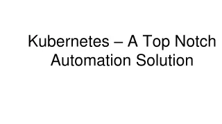 kubernetes a top notch automation solution