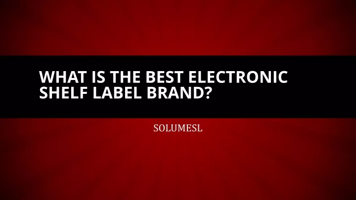 what is the best electronic shelf label brand