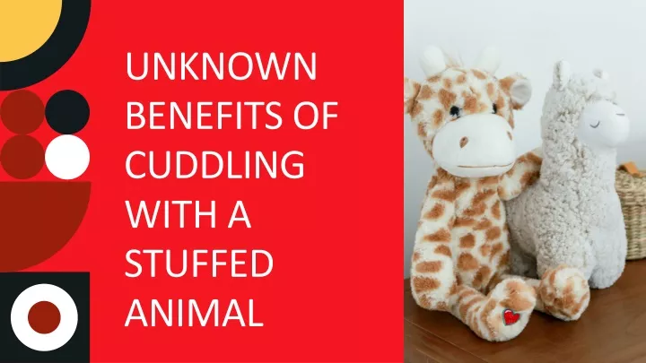 unknown benefits of cuddling with a stuffed animal