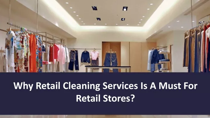 why retail cleaning services is a must for retail